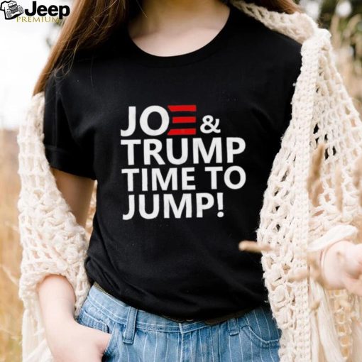 Joe and Trump Time to Jump! T Shirt