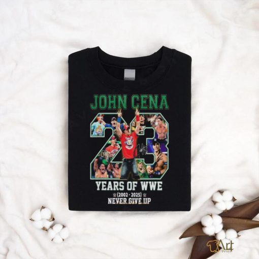 John Cena 23 Years Of WWE 2002 2025 Never Give Up Thank You For The Memories T Shirt