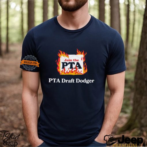 Join the PTA draft dodger shirt