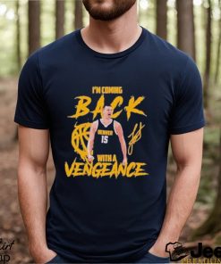 Jokic Coming Back with A Vengeance Denver 2024 Shirt