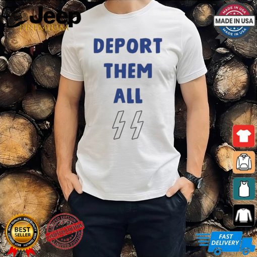 Joseph Deport Them All Shirt