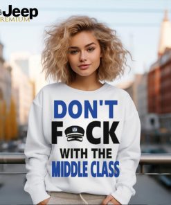 Joshua Block Don’t Fuck With The Middle Class t shirt