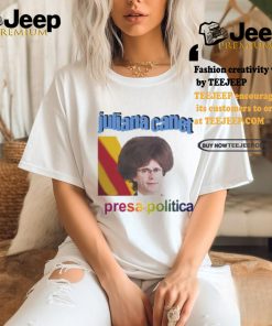 Juliana Canet Presa Politica Shirt