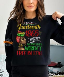 July 4Th Junenth 1865 Because My Ancestors Freedom Day T Shirt