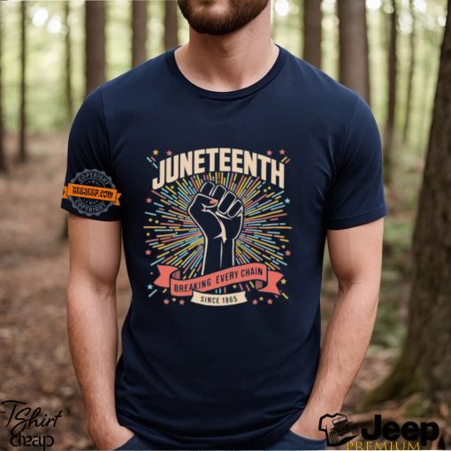 Juneteenth Breaking Every Chain Since 1865 Shirt