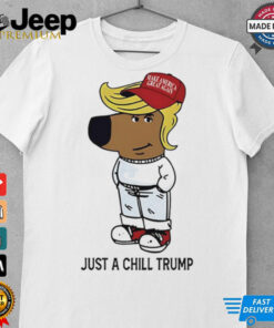 Just A Chill Trump Chill Guy shirt