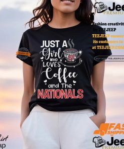 Just A Girl Who Loves Cofee And The Nationals Shirt