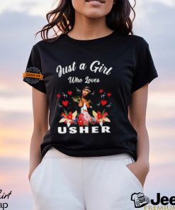 Just A Girl Who Loves Usher T Shirt