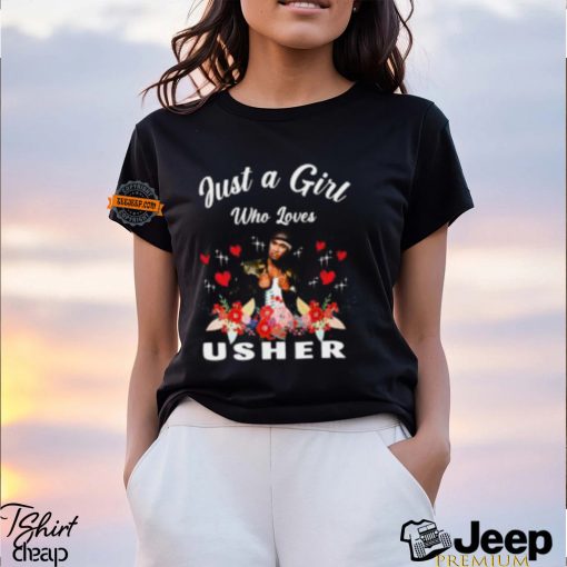 Just A Girl Who Loves Usher T Shirt