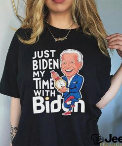 Just Biden My Time with Biden Funny Biden Shirt