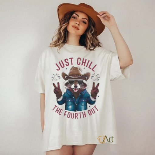 Just Chill The Fourth Out 4th Of July Shirt