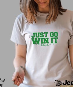 Just Go Win It Slogan Shirt