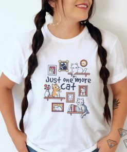 Just One More Cat T shirt