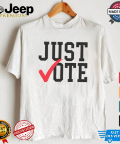 Just Vote Shirt