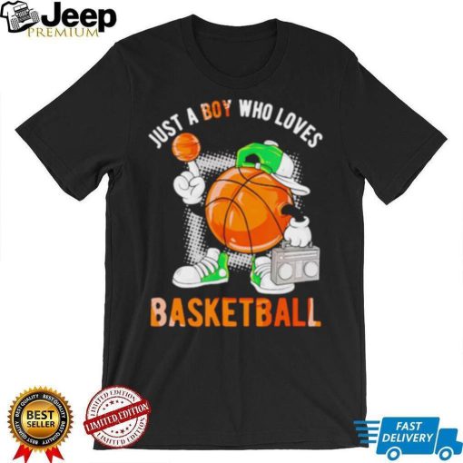 Just a boy who loves basketball classic shirt