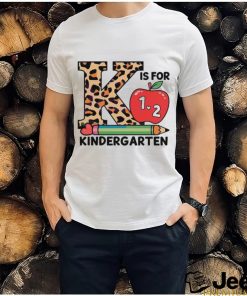 K Is For 1 and 2 Kindergarten Back To School Shirt