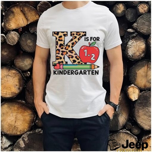 K Is For 1 and 2 Kindergarten Back To School Shirt