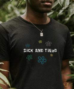 K45ink Store Sick And Tired Shirt