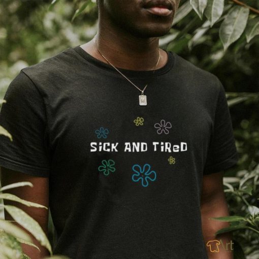 K45ink Store Sick And Tired Shirt