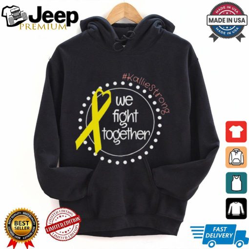 Kallie Strong We Fight Together Shirt