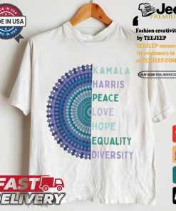 Kamala Harris 2024 Peace Love Hope Equality Diversity T shirt