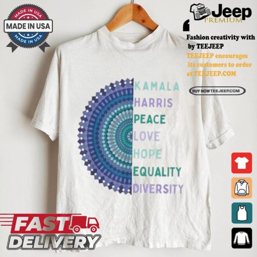 Kamala Harris 2024 Peace Love Hope Equality Diversity T shirt