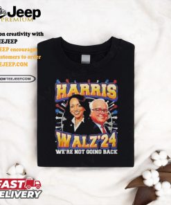 Kamala Harris 2024 Tim Walz We're Not Going Back New Shirt