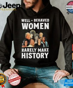 Kamala Harris 2024 Well Behaved Women Rarely Make History Black American Politician Shirt