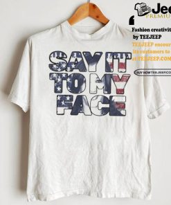 Kamala Harris 24 say it to my face president Kamala Harris 2024 madam president Kamala Harris t shirts