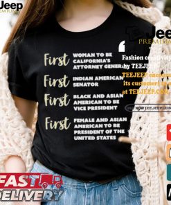 Kamala Harris First Woman To Be California’s Attorney General First Indian American Senator First Black And Asian American To Be Vice President T shirt