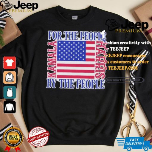 Kamala Harris For Us President For The People By The People I Stand With Kamala Harris Us Flag T shirt