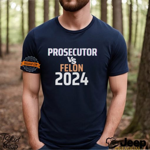 Kamala Harris Prosecutor Vs Felon 2024 T Shirt