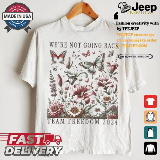 Kamala Harris Tim Walz Team Freedom 2024 We’re No Going Back Botanical Flowers Butterflies T shirt