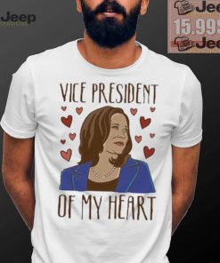 Kamala Harris Vice President Of My Heart Make America Great Again T shirt