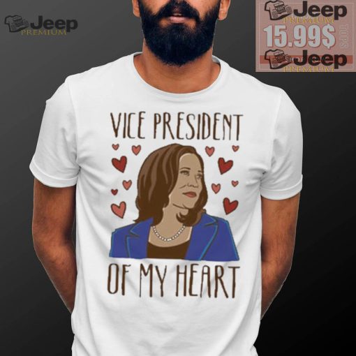 Kamala Harris Vice President Of My Heart Make America Great Again T shirt