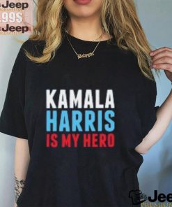 Kamala Harris is My Hero T Shirt