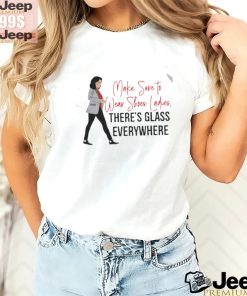 Kamala Harris make sure to wear shoes ladies there’s glass everywhere shirt