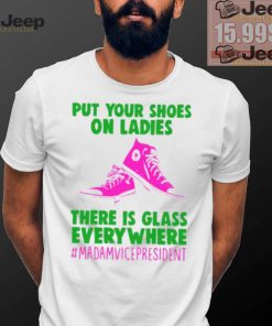 Kamala Vote Shirt, Put Your Shoes On Ladies, Women Vote Democratic Party Shirt, 2024 Election USA Shirt, Madam Vice President Vote Shirt