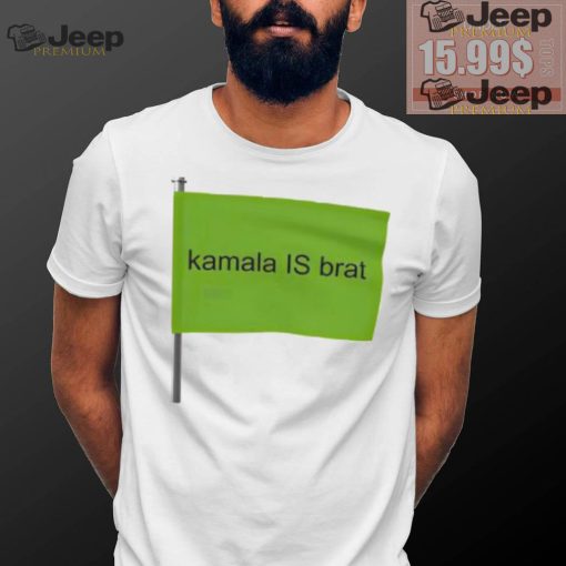 Kamala is Brat flag 2024 shirt