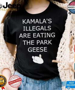 Kamala’s Illegals are eating the park geese goose shirt