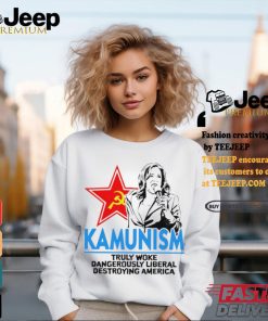 Kammunism truly woke dangerously liberal destroying America shirt