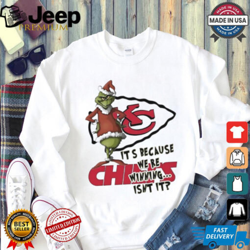 Kansas City Chiefs The Grinch It’s because we’re winning isn’t it Merry Christmas shirt