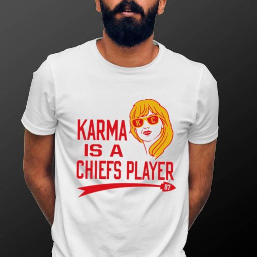 Kansas City Chiefs football Karma is a Chiefs player 87 T. S. shirt