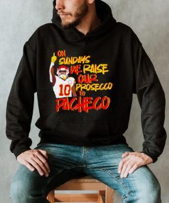 Kansas City Chiefs football on Sundays we raise our prosecco to Isiah Pacheco shirt