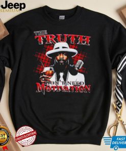 Katt Williams the truth don’t need motivation interview shirt