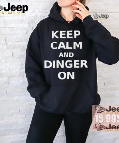 Keep Calm And Dinger On Shirt