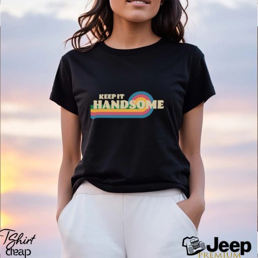 Keep It Handsome Shirt