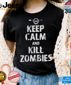 Keep calm and kill zombies Shirt