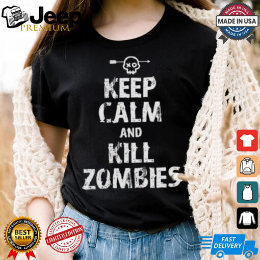 Keep calm and kill zombies Shirt