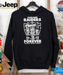 Ken Stabler Howie Long And Marcus Allen Oakland Forever We Will Never Forget Shirt